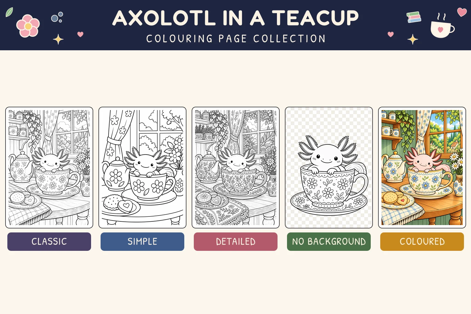 Axolotl in a Teacup colouring page showing classic, simple, detailed, no background and coloured versions.